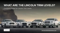 What Are the Lincoln Trim Levels? Complete Guide
